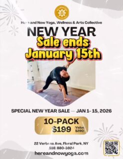 New Year’s Special — Ending January 15! ✨

Start the year strong and stay committed to your wellness. Our 10-Class Pack is just $199 (regularly $290) — a limited-time New Year’s savings you don’t want to miss.

This is the perfect way to say yes to yourself in 2026.

Sale ends January 15
😌 Here and Now Yoga, Wellness & Arts Collective
22 Verbena Ave., Floral Park, NY
🧘🏻‍♀️🧘🏻‍♂️🧘🏼
The place is here. The time is now. 💫 
#hereandnowyoga #newyearwellness #floralpark #yogastudionearme #floralparkmoms