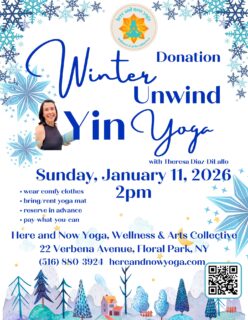 ❄️ Winter Unwind: A Yin Yoga Experience ❄️

Slow down, soften, and surrender to the stillness of winter. Join us for a deeply nourishing Yin Yoga practice designed to help you unwind, restore, and reset—body and mind.

🙏🏼Donation-based. Pay-what-you-can
⛄️Sunday, January 11
❄️ 2:00 PM
🧘🏻‍♀️with Theresa Diaz DiLallo
🥰
Here and Now Yoga, Wellness & Arts Collective
22 Verbena Ave., Floral Park, NY

All are welcome. 🤍

#YinYoga #PayWhatYouCan #CommunityWellness #HereAndNowYoga #FloralParkNY 🧘🏻‍♀️😌❄️