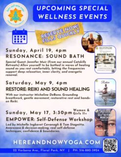 Our upcoming wellness events are here—and they will sell out. Don’t wait. Reserve your spot now. 🌸😌❤️

🔔 RESONANCE: Healing Sound Bath
Sunday, April 19 • 4 PM
With beloved returning guest Jennifer Muir (back for her third visit from the Catskills 💫)
If you know, you know… this one is pure magic.

🌿 RESTORE: Reiki & Sound Healing
Saturday, May 9 • 4 PM
With our own Micheline DeBono
Reset your nervous system. Soften. Receive.

⚡ EMPOWER: Self-Defense for Women & Girls 11+
Sunday, May 17 • 3:30 PM
With Michelle Ingkavet Cavanagh & Tom Stagnitta
Back by popular demand—practical, powerful, and potentially life-saving.
Returning students welcome—we build, refine, and level up.

Space is limited. These always fill.
👉 Reserve now.

Here and Now Yoga, Wellness & Arts Collective
22 Verbena Ave., Floral Park, NY
🙏🏽🙏🏾🙏🏻
#hereandnowyoga #floralparkny #floralpark #floralparkmoms #selfcare