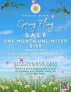 SPRING FLING 🌸

Longer days, lighter moods… and a little extra motivation to move.

For a limited time:
✨ One Month Unlimited — $159 (usually $179)
✨ Use code: SPRINGFLING20

Now’s your moment to get consistent, try something new, and actually feel the shift.

Offer ends March 31. Don’t overthink it. Just start.

Here and Now Yoga, Wellness & Arts Collective
22 Verbena Ave, Floral Park, NY
#hereandnowyoga #floralpark #floralparkny #springsale #floralparkmoms