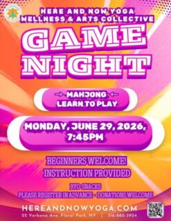 🀄 Mahjong Game Night 🀄

Ever wanted to learn how to play Mahjong? Now’s your chance!
🃏
Join us on Monday, June 29 at 7:45 PM for a fun and relaxed evening of learning, laughter, and friendly competition. No experience is necessary—we’ll teach you everything you need to know to get started
Free / Donations accepted. 
♦️♦️♦️

Curious about the game or looking for a new way to connect with others? This is a great opportunity to exercise your mind and enjoy a social night out.

✅ Instruction provided
✅ Beginners welcome
✅ No experience necessary
✅ BYO snack

Please sign up in advance so we know how many people to prepare for and can organize the games accordingly.
♣️♠️♣️♠️
Gather your friends or come on your own—we’ll learn together!
♥️
Here and Now Yoga Wellness & Arts Collective
22 Verbena Ave., Floral Park, NY
🤸🏽‍♂️🤸🏼‍♂️🤸🏿‍♂️
#hereandnowyoga #communityevents #floralpark #gamenights #mahjong 
🀄️🃏♠️♦️♣️♥️🌷🎲