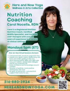 🥗 Private 1-on-1 Nutrition Coaching with Carol Nocella, RDN

Mondays at 5 PM • Online via Zoom

With over 30 years of experience, Carol brings a practical, compassionate approach to nutrition—without the trendy diets, rigid rules, or guilt.

As a Registered Dietitian Nutrition Coach, Certified Midlife Specialist, and Certified LEAP Therapist, Carol works with you to look at your goals, habits, relationship with food, and what may be getting in the way.

The focus is simple: realistic changes, better nutrition knowledge, and a healthier relationship with food.

Private 1-on-1 Zoom sessions
Mondays at 5 PM

📩 Contact us to reserve your session.
(516) 880-3924
info@hereandnowyoga.com
Here and Now Yoga, Wellness & Arts Collective

#hereandnowyoga #nutritioncoach #nutritioncounseling #virtualnutrition #onlinenutrition 
🌱