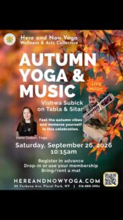 🍂 AUTUMN YOGA & MUSIC 🍂
Celebrating the Autumnal Equinox Season

Saturday, September 26 • 10:15 AM
🧘🏻‍♀️
Join Dena Coduri for a beautiful autumn yoga practice accompanied by the live sounds of Vishwa Subick on Tabla & Sitar.
🎶🧘🏽‍♀️
The autumnal equinox marks a beautiful turning point—the moment when day and night are nearly equal, and we begin our transition into the quieter, more inward season of the year.
🍁
Come celebrate one of New York’s most beautiful seasonal changes through movement, music, breath, and community. 🍁

Here and Now Yoga, Wellness & Arts Collective
22 Verbena Ave., Floral Park, NY 🪷

Space is limited. Pre-registration recommended.
#hereandnowyoga #floralparkny #autumnequinox #tabla #sitar 😌