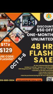 ⚡️ 48-HOUR FLASH SALE! ⚡️

30 DAYS. UNLIMITED CLASSES. $129.

That’s $50 OFF our regular $179 membership.

October 5–6 ONLY. Once these 48 hours are gone, so is the deal.

🧘‍♀️ 30-Day Unlimited Membership
💥 Sale Price: $129
💰 Regular Price: $179
🏷️ Use code: FLASH50

October 5 at 12:01 AM – October 6 at 11:59 PM

A few things to know:
• Activates on the day of purchase
• One use per customer
• Zelle or cash preferred
• Must be purchased during the 48-hour sale

Ready, set, FLASH. ✨

Here and Now Yoga, Wellness & Arts Collective
22 Verbena Ave., Floral Park, NY

#hereandnowyoga #floralpark #floralparkny #yogastudio #belleroseny 🪷